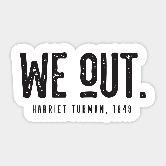 We Out Harriet Tubman 1849 Sticker by CatsCrew